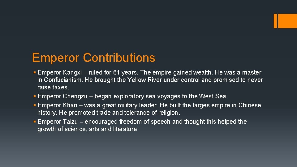 Emperor Contributions § Emperor Kangxi – ruled for 61 years. The empire gained wealth.