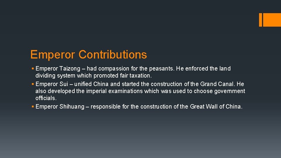 Emperor Contributions § Emperor Taizong – had compassion for the peasants. He enforced the