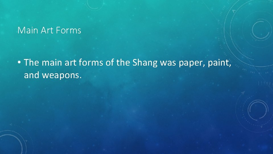 Main Art Forms • The main art forms of the Shang was paper, paint,