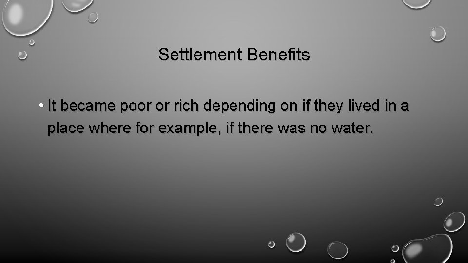 Settlement Benefits • It became poor or rich depending on if they lived in