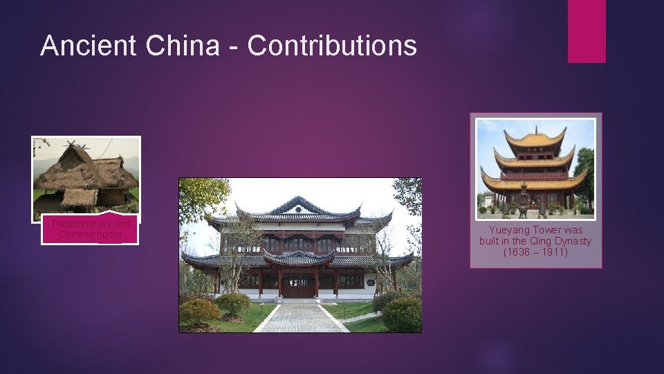 Ancient China - Contributions Traditional ancient Chinese home Yueyang Tower was built in the