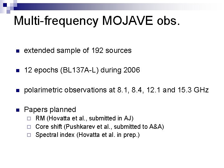 Multi-frequency MOJAVE obs. n extended sample of 192 sources n 12 epochs (BL 137
