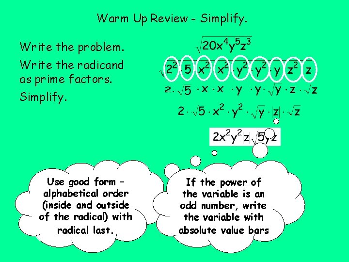 Warm Up Review - Simplify. Write the problem. Write the radicand as prime factors.