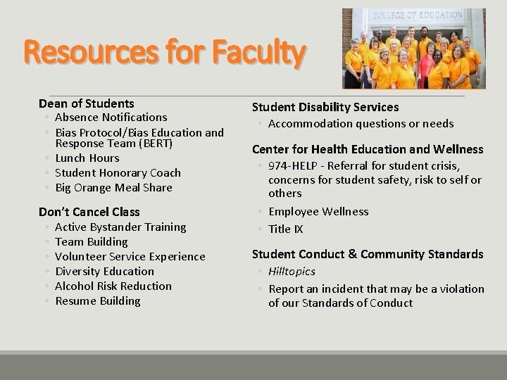 Resources for Faculty Dean of Students ◦ Absence Notifications ◦ Bias Protocol/Bias Education and