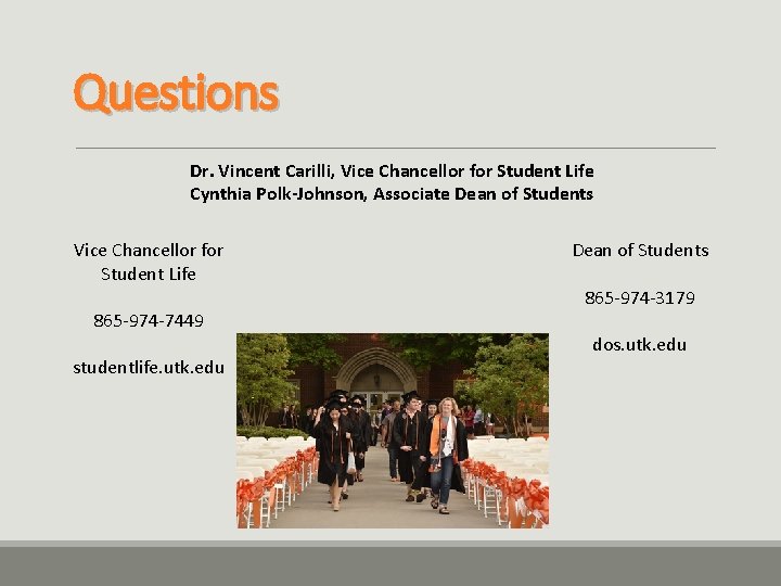 Questions Dr. Vincent Carilli, Vice Chancellor for Student Life Cynthia Polk-Johnson, Associate Dean of