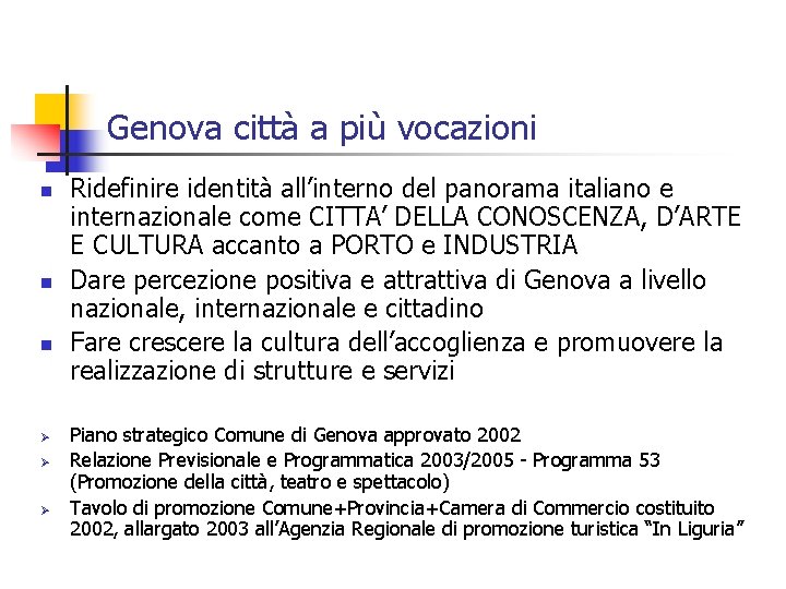 Genova città a più vocazioni n n n Ø Ø Ø Ridefinire identità all’interno