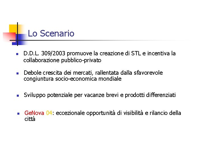 Lo Scenario n n D. D. L. 309/2003 promuove la creazione di STL e