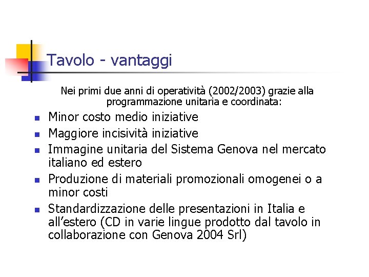 Tavolo - vantaggi Nei primi due anni di operatività (2002/2003) grazie alla programmazione unitaria