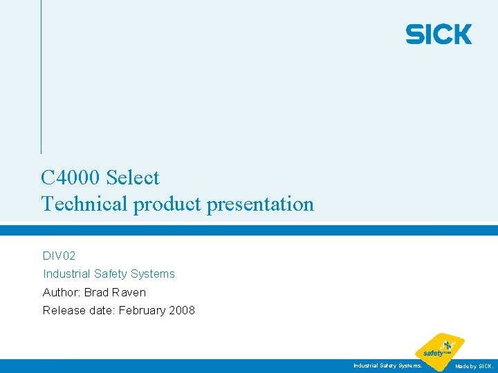 C 4000 Select Technical product presentation DIV 02 Industrial Safety Systems Author: Brad Raven