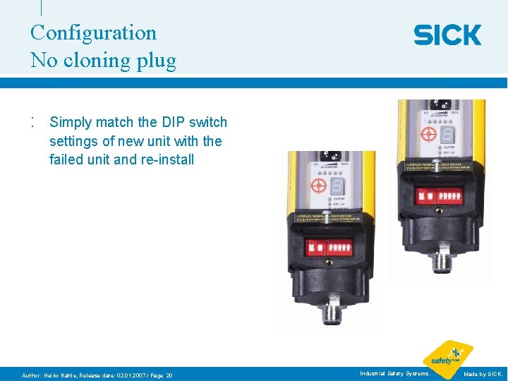 Configuration No cloning plug : Simply match the DIP switch settings of new unit