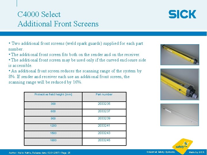 C 4000 Select Additional Front Screens • Two additional front screens (weld spark guards)