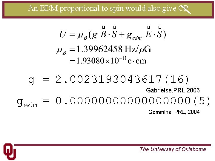 An EDM proportional to spin would also give CP g = 2. 0023193043617(16) Gabrielse,