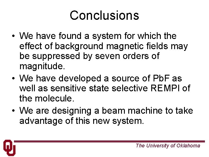 Conclusions • We have found a system for which the effect of background magnetic