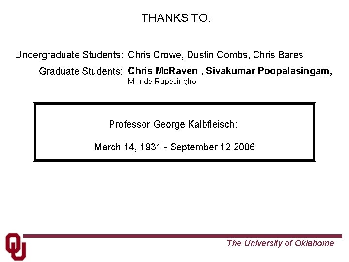 THANKS TO: Undergraduate Students: Chris Crowe, Dustin Combs, Chris Bares Graduate Students: Chris Mc.