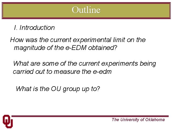 Outline I. Introduction How was the current experimental limit on the magnitude of the