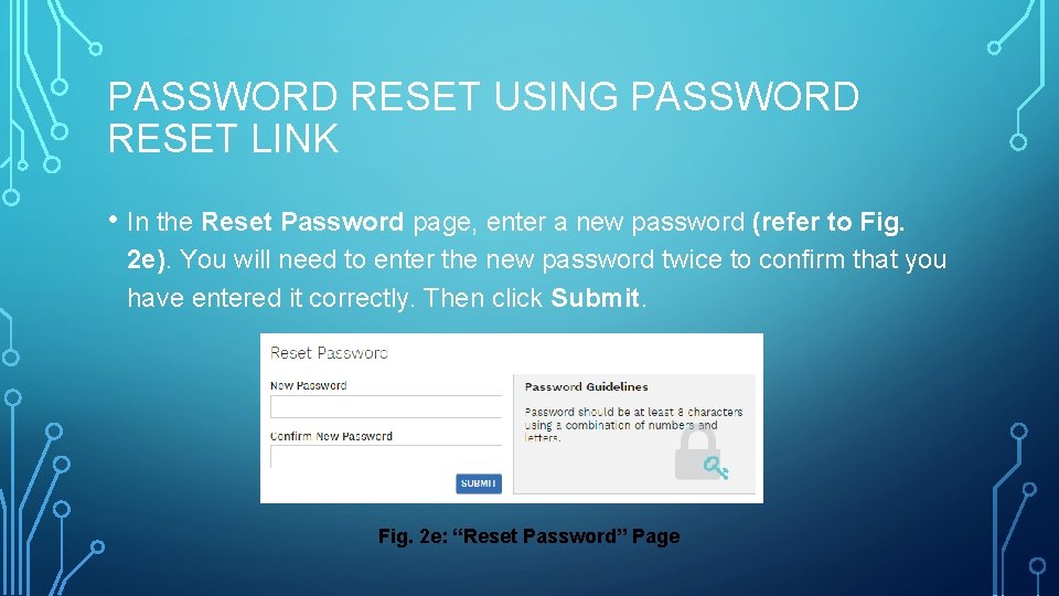 PASSWORD RESET USING PASSWORD RESET LINK • In the Reset Password page, enter a