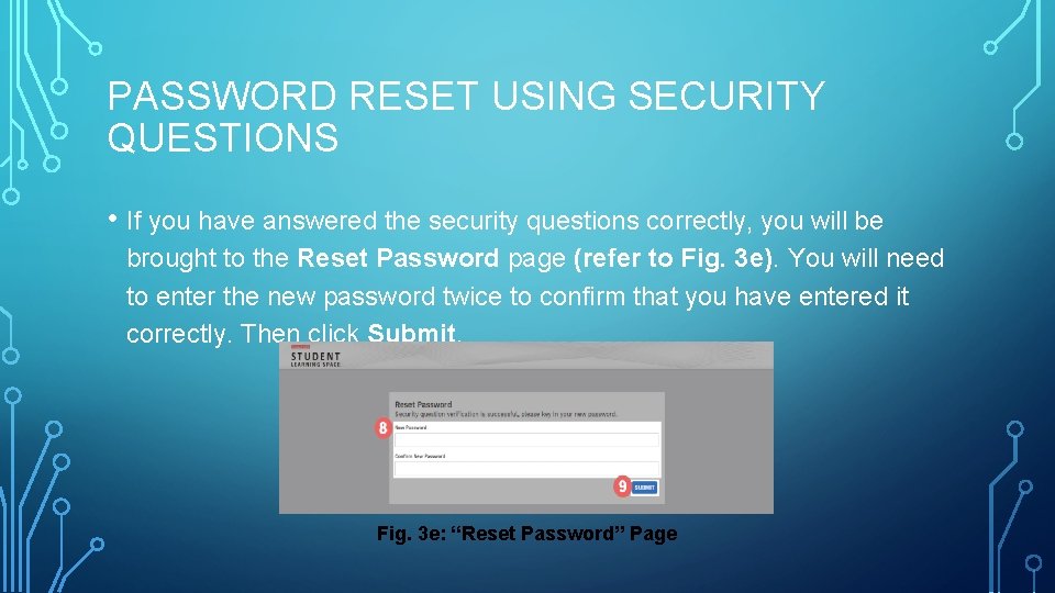 PASSWORD RESET USING SECURITY QUESTIONS • If you have answered the security questions correctly,