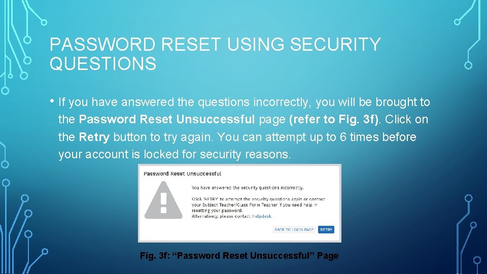 PASSWORD RESET USING SECURITY QUESTIONS • If you have answered the questions incorrectly, you