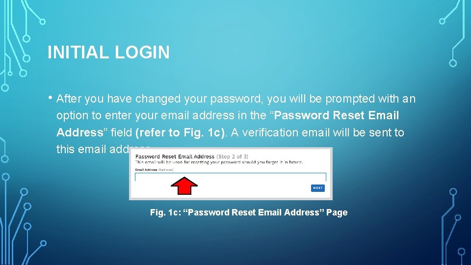 INITIAL LOGIN • After you have changed your password, you will be prompted with