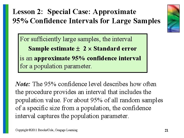 Lesson 2: Special Case: Approximate 95% Confidence Intervals for Large Samples For sufficiently large