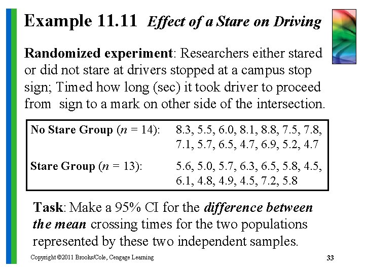 Example 11. 11 Effect of a Stare on Driving Randomized experiment: Researchers either stared