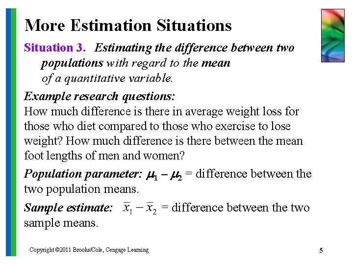 More Estimation Situations Situation 3. Estimating the difference between two populations with regard to