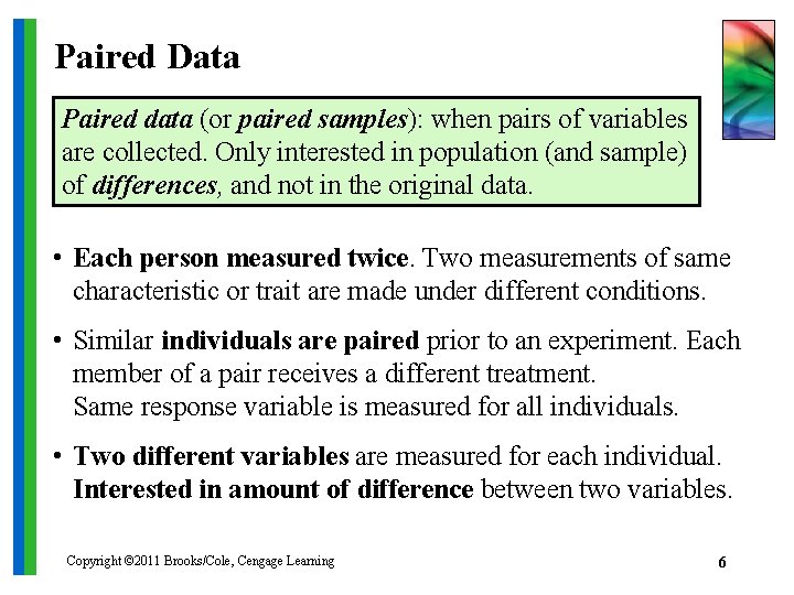 Paired Data Paired data (or paired samples): when pairs of variables are collected. Only