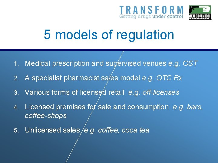 5 models of regulation 1. Medical prescription and supervised venues e. g. OST 2.