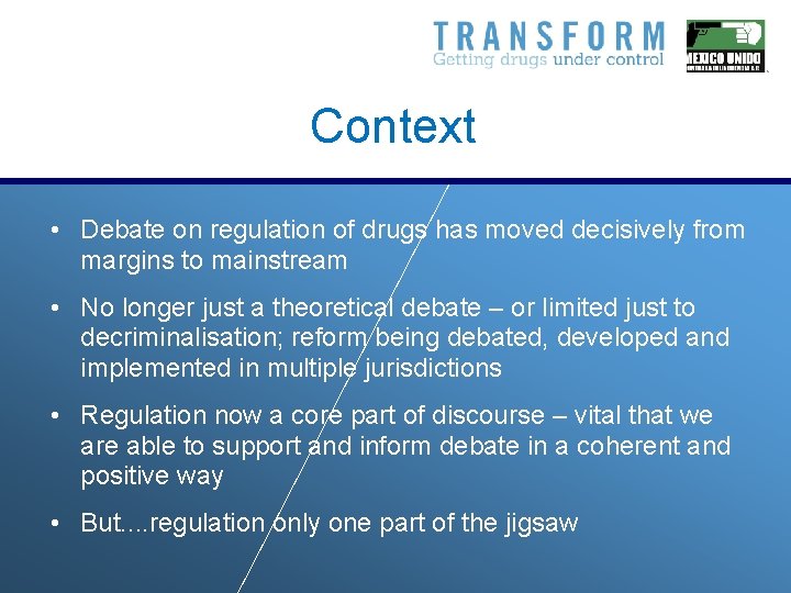 Context • Debate on regulation of drugs has moved decisively from margins to mainstream