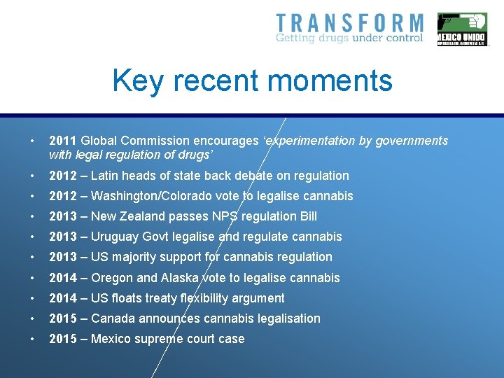 Key recent moments • 2011 Global Commission encourages ‘experimentation by governments with legal regulation