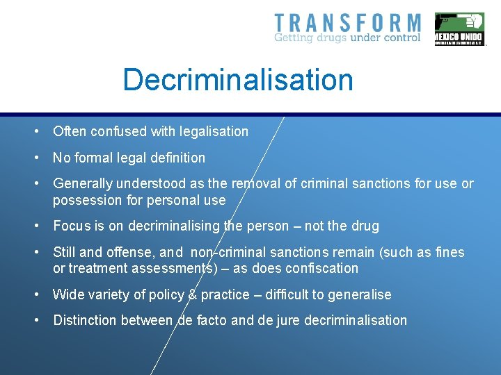 Decriminalisation • Often confused with legalisation • No formal legal definition • Generally understood