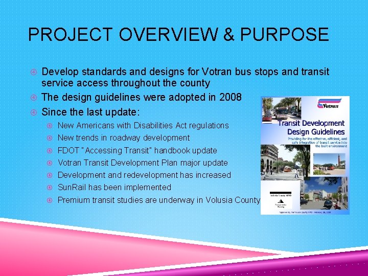 PROJECT OVERVIEW & PURPOSE Develop standards and designs for Votran bus stops and transit