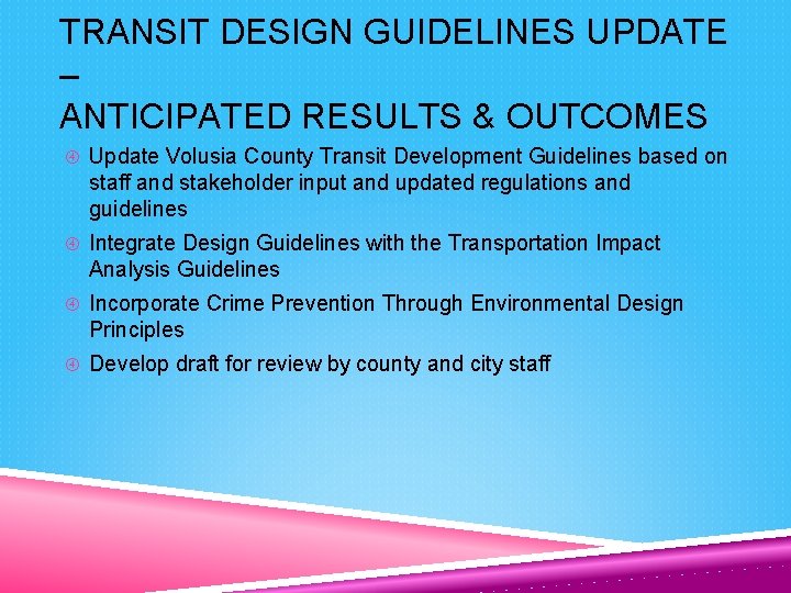 TRANSIT DESIGN GUIDELINES UPDATE – ANTICIPATED RESULTS & OUTCOMES Update Volusia County Transit Development