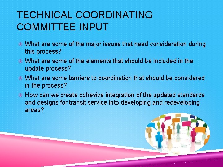 TECHNICAL COORDINATING COMMITTEE INPUT What are some of the major issues that need consideration