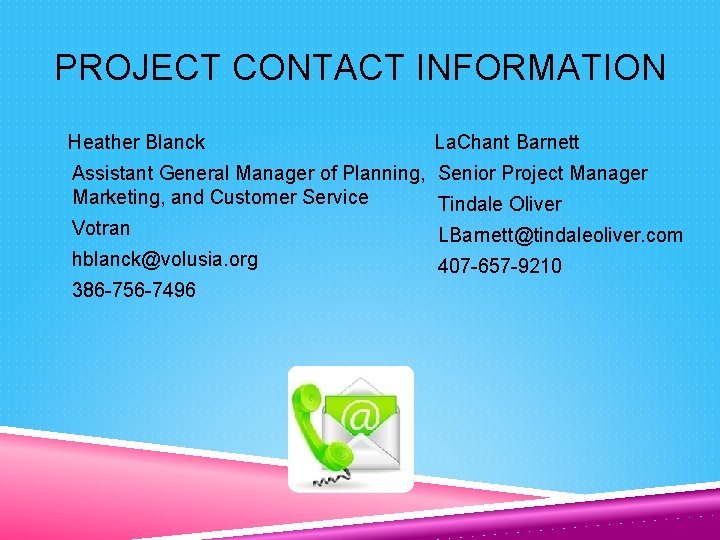 PROJECT CONTACT INFORMATION Heather Blanck La. Chant Barnett Assistant General Manager of Planning, Senior