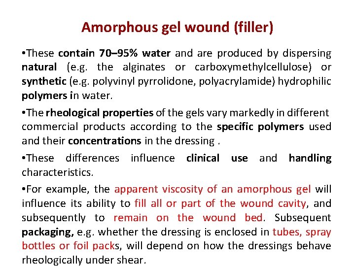 Amorphous gel wound (filler) • These contain 70– 95% water and are produced by