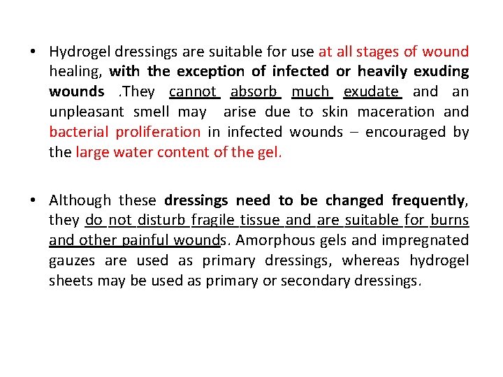  • Hydrogel dressings are suitable for use at all stages of wound healing,