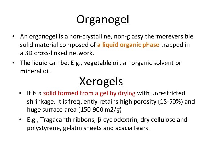 Organogel • An organogel is a non-crystalline, non-glassy thermoreversible solid material composed of a