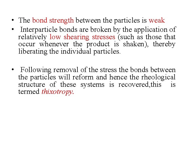  • The bond strength between the particles is weak • Interparticle bonds are