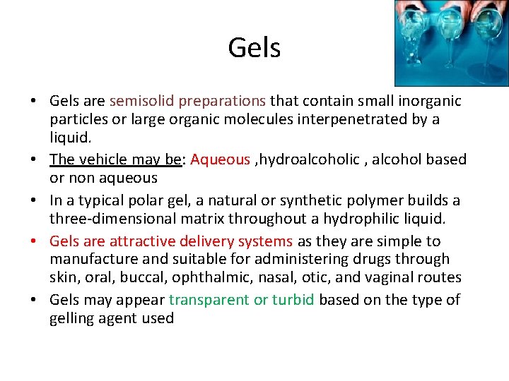 Gels • Gels are semisolid preparations that contain small inorganic particles or large organic