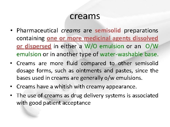 creams • Pharmaceutical creams are semisolid preparations containing one or more medicinal agents dissolved