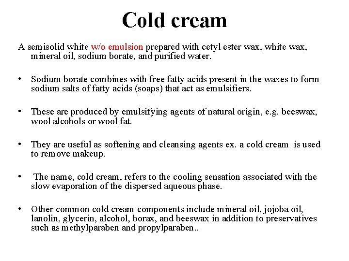 Cold cream A semisolid white w/o emulsion prepared with cetyl ester wax, white wax,