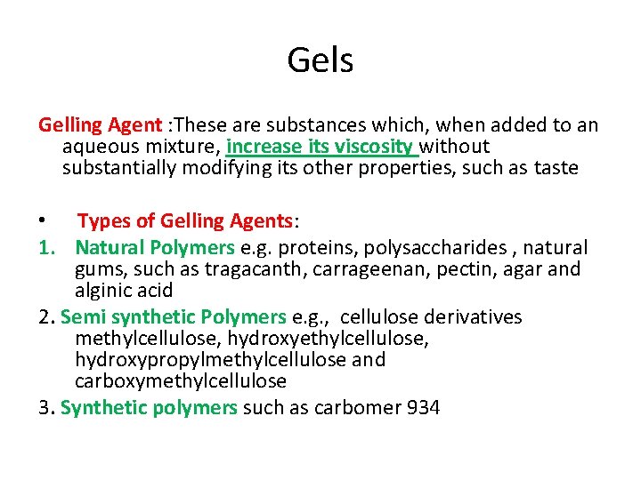 Gels Gelling Agent : These are substances which, when added to an aqueous mixture,