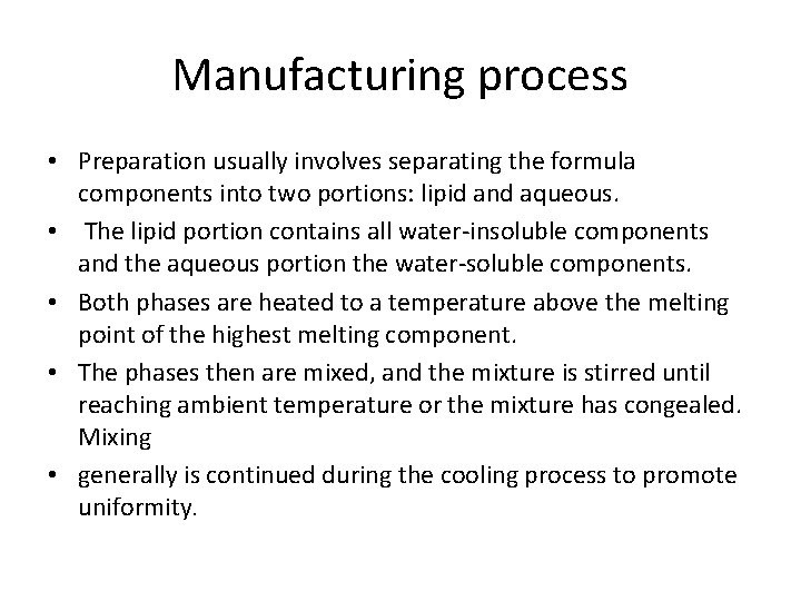 Manufacturing process • Preparation usually involves separating the formula components into two portions: lipid