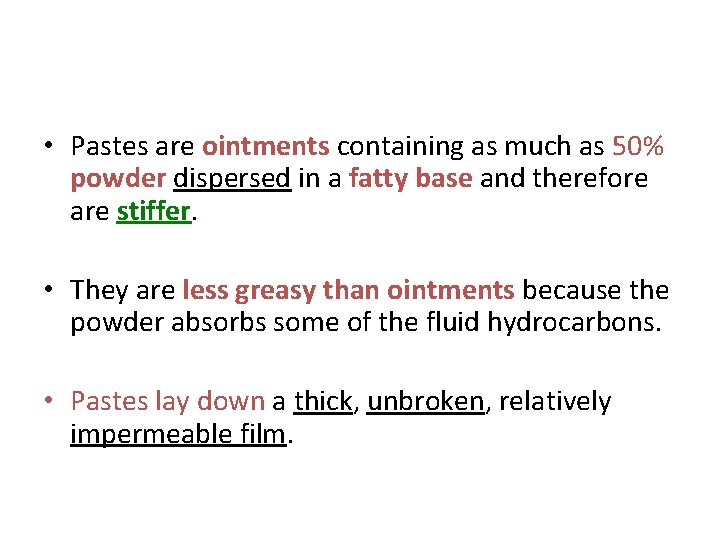  • Pastes are ointments containing as much as 50% powder dispersed in a