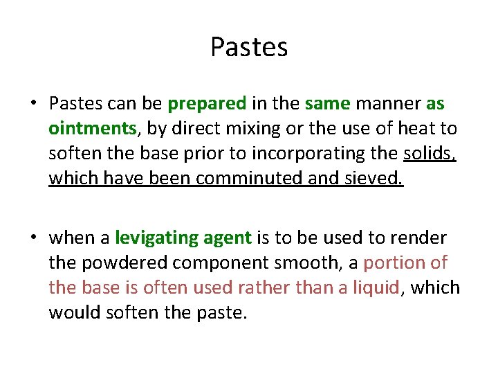 Pastes • Pastes can be prepared in the same manner as ointments, by direct