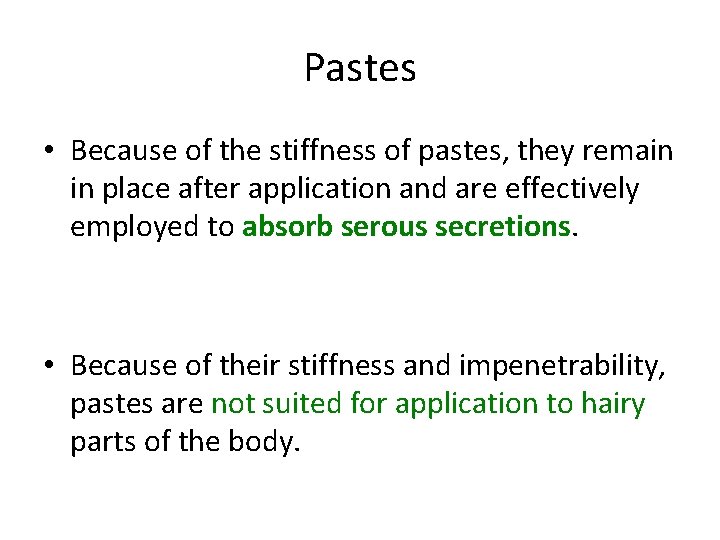 Pastes • Because of the stiffness of pastes, they remain in place after application