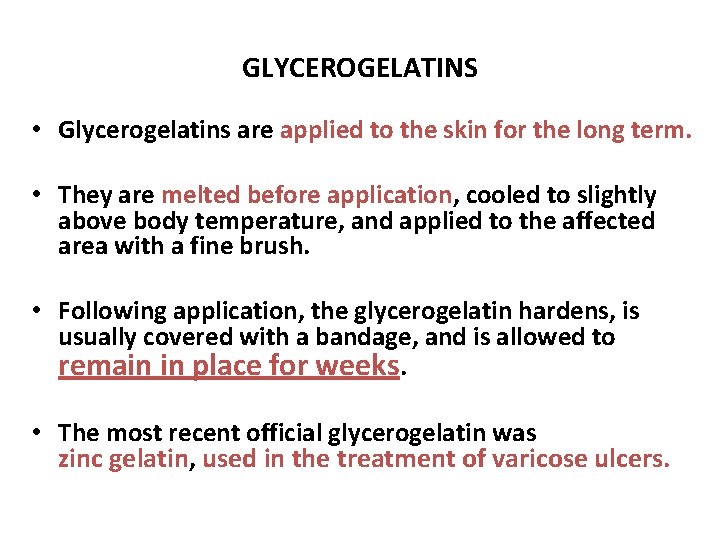 GLYCEROGELATINS • Glycerogelatins are applied to the skin for the long term. • They