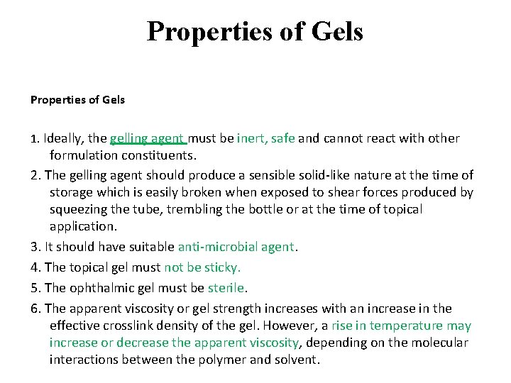 Properties of Gels 1. Ideally, the gelling agent must be inert, safe and cannot