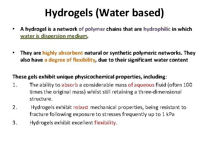 Hydrogels (Water based) • A hydrogel is a network of polymer chains that are